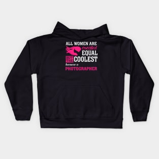 All women are created equal But the coolest become a photography Kids Hoodie